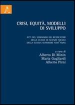 Crisi, equità, modelli di sviluppo. Atti del Seminario dei ricercatori della classe di Scienze Sociali della Scuola Superiore Sant'Anna