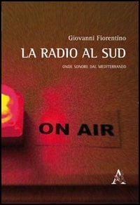 La radio al sud. Onde sonore dal Mediterraneo - Giovanni Fiorentino - copertina