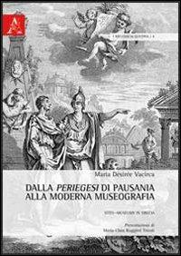 Dalla periegesi di Pausania alla moderna museografia. Sites-museums in Grecia - M. Désirée Vacirca - copertina