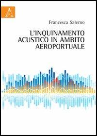 L' inquinamento acustico in ambito aeroportuale - Francesca Salerno - copertina