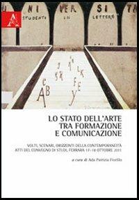 Lo stato dell'arte tra formazione e comunicazione. Volti, scenari, orizzonti della contemporaneità - copertina