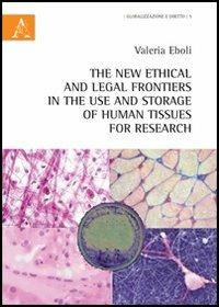 The new ethical and legal frontiers in the use and storage of human tissues for research - Valeria Eboli - copertina