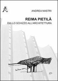 Reima Pietilä. Dallo schizzo all'architettura - Andrea Nastri - copertina