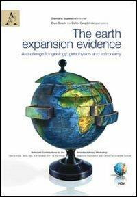 The earth expansion evidence. A challenge for geology, geophysics and astronomy. Selected contributions to the interdisciplinary workshop held.. Con CD-ROM - copertina