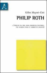 Philip Roth. L'épreuve du mal dans American Pastoral. The human stain et Sabbath's Theater - Gilles Mayné-Cini - copertina