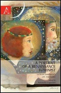 A portrait of a Renaissance feminist. Lucrezia Marinella's life and works - copertina