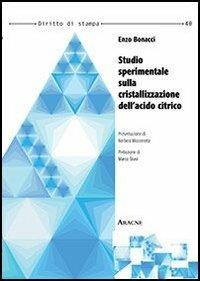 Studio sperimentale sulla cristallizzazione dell'acido citrico - Enzo Bonacci - copertina