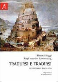 Tradursi e tradirsi. Bilinguismo e psicologia - Simona Ruggi,Sibyl von der Schulenburg - copertina