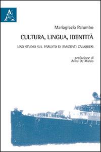 Cultura, lingua, identità. Uno studio sul parlato di emigrati calabresi - Mariagrazia Palumbo - copertina