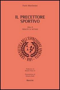 Il precettore sportivo. Vol. 2: Principii di metodo. - Paolo Marchesini - copertina