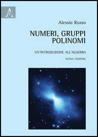 Numeri, gruppi, polinomi. Un'introduzione all'algebra - Alessio Russo - copertina