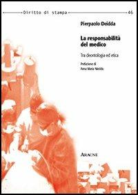 La responsabilità del medico. Tra deontologia ed etica - Pierpaolo Deidda - copertina