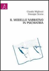 Il modello narrativo in psichiatria - Giuseppe Scarso,Claudia Migliozzi - copertina
