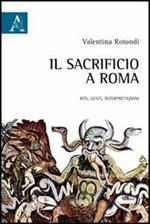 Il sacrificio a Roma. Riti, gesti, interpretazioni