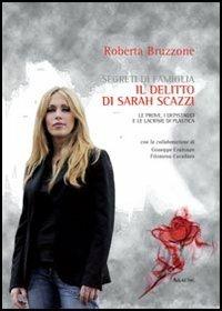 Segreti di famiglia. Il delitto di Sarah Scazzi. Le prove, i depistaggi e le lacrime di plastica - Roberta Bruzzone,Filomena Cavallaro,Giuseppe Centonze - copertina