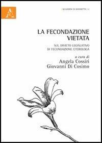 La fecondazione vietata. Sul divieto legislativo di fecondazione eterologa - copertina