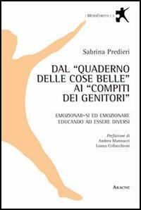 Dal «Quaderno delle cose belle» ai «compiti dei genitori». Emozionar-si ed emozionare educando ad essere diversi - Sabrina Predieri - copertina