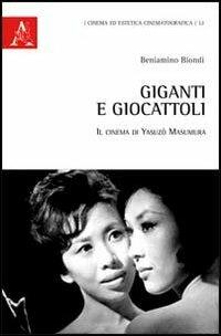 Giganti e giocattoli. Il cinema di Yasuzo Masumura - Beniamino Biondi - copertina