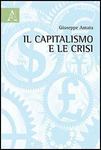 Il capitalismo e le crisi - Giuseppe Amata - copertina