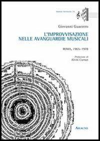 L' improvvisazione nelle avanguardie musicali. Roma, 1965-1978 - Giovanni Guaccero - copertina