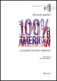 100% American. La classicità del rock americano - Giovanni Ippolito - copertina