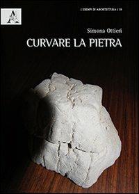 Curvare la pietra - Simona Ottieri - copertina