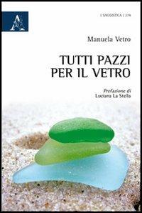 Tutti pazzi per il vetro - Manuela Vetro - copertina