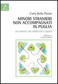 Minori stranieri non accompagnati in Puglia. Un viaggio tra progetto e sogno - Carla Della Penna - copertina