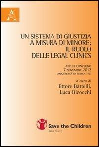 Un sistema di giustizia a misura di minore. Il ruolo delle legal clinics. Atti del Convegno (Roma, 7 novembre 2012) - copertina