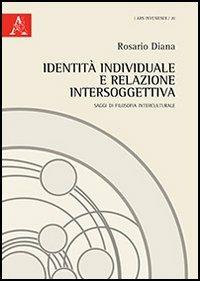 Identità individuale e relazione intersoggettiva. Saggi di filosofia interculturale - Rosario Diana - copertina