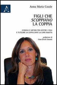 Figli che scoppiano la coppia. Consigli e metodi per gestire i figli e tutelare la coppia dopo la loro nascita - Annamaria Casale - copertina