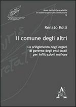 Il comune degli altri. Lo scioglimento degli organi di governo degli enti locali per infiltrazioni mafiose