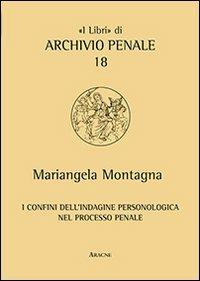 I confini dell'indagine personologica nel processo penale - Mariangela Montagna - copertina