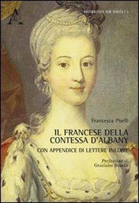 Il francese della contessa d'Albany. Con appendice di lettere inedite - Francesca Piselli - copertina