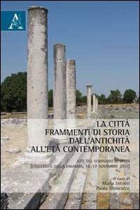 La città. Frammenti di storia dall'antichità all'età contemporanea. Atti del Seminario di studi (Calabria, 16-17 novembre 2011) - copertina