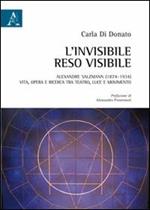 L' invisibile reso visibile. Alexandre Salzmann (1874-1934). Vita, opera e ricerca tra teatro, luce e movimento