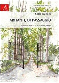 Abitanti, di passaggio. Riflessioni filosofiche sull'abitare umano - Carla Danani - copertina