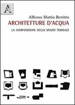 Architetture d'acqua. La composizione dello spazio termale