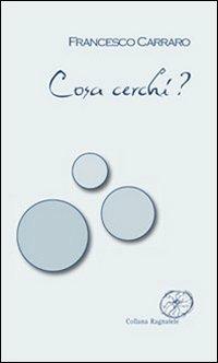 Cosa cerchi? - Francesco Carraro - copertina