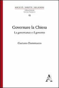 Governare la Chiesa. La governance e il governo - Gaetano Dammacco - copertina