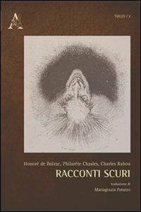 Racconti scuri. Ediz. italiana e francese - Honoré de Balzac,Philarète Chasles,Charles Rabou - copertina