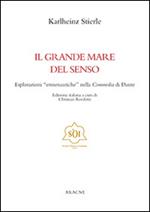 Il grande mare del senso. Esplorazioni «ermeneutiche» nella commedia di Dante