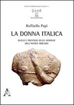 La donna italica. Ruolo e prestigio delle dominae dell'antico Abruzzo