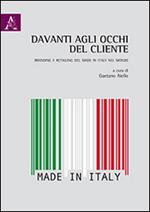 Davanti agli occhi del cliente. Branding e retailing del made in Italy nel mondo