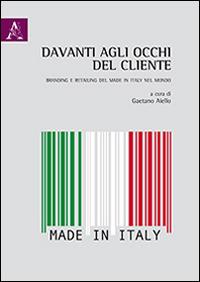 Davanti agli occhi del cliente. Branding e retailing del made in Italy nel mondo - copertina