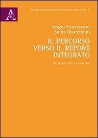 Il percorso verso il report integrato. Tre prospettive a confronto - Sergio Paternostro,Sonia Quarchioni - copertina