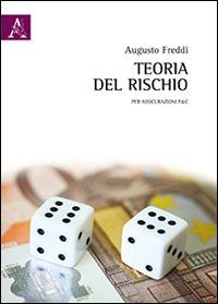 Teoria del rischio. Per le assicurazioni P&C - Augusto Freddi - copertina