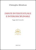 Dante intertestuale e interdisciplinare. Saggi sulla Commedia. Ediz. italiana, inglese, francese e tedesca