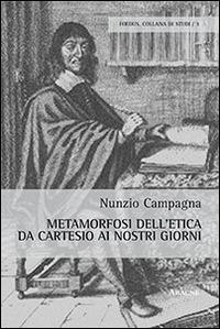 Metamorfosi dell'etica da Cartesio ai nostri giorni - Nunzio Campagna - copertina