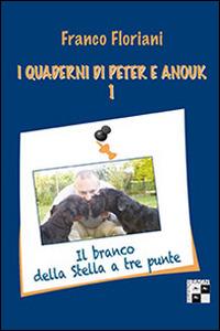 I quaderni di Peter e Anouk. Vol. 1: branco della stella a tre punte, Il. - Franco Floriani - copertina